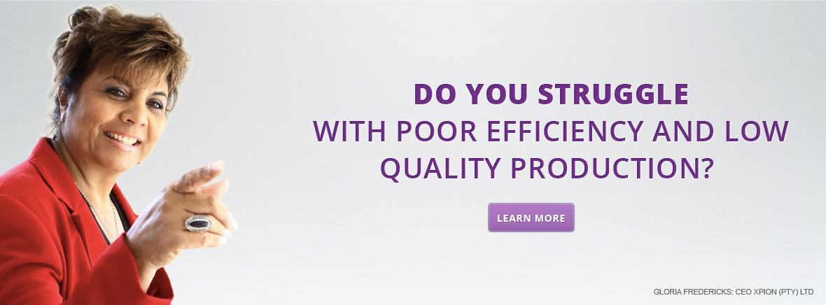 Do you struggle with poor efficiency and low quality production?